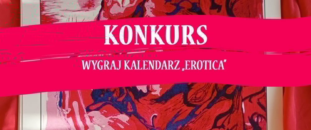Cover image for KONKURS -Wygraj artystyczny kalendarz "Erotica"