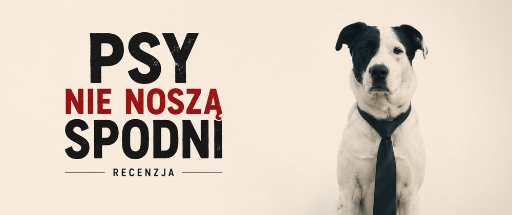 Cover image for Psy nie noszą spodni (2019) – BDSM, ból i żałoba, recenzja