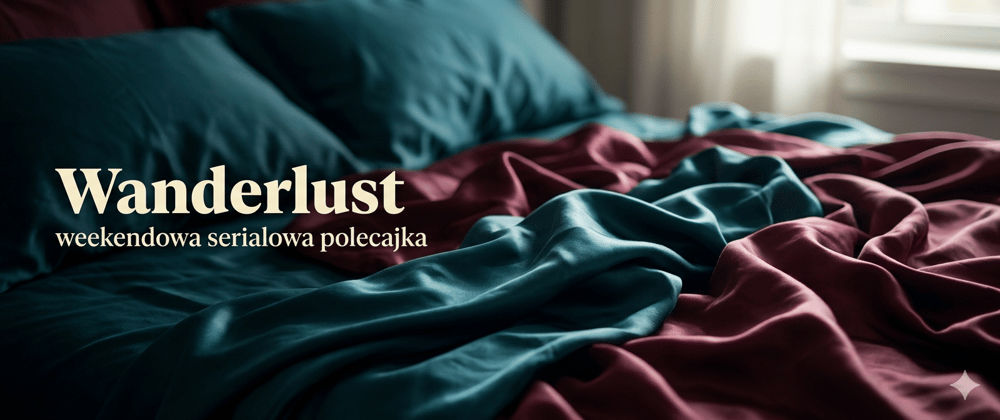 Cover image for Wanderlust - serial, który zadaje pytania, na które nie masz gotowych odpowiedzi